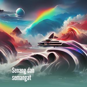 Senang dan semangat