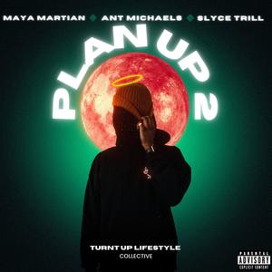 Plan Up 2 (feat. Maya Martian & Ant Michaels) (Explicit)