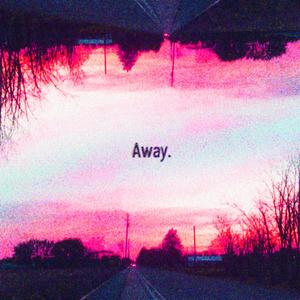 Away.