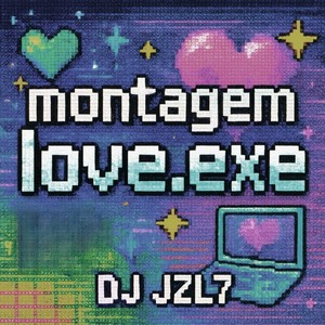 DJ JZL7 - Montagem Love.EXE (Explicit)