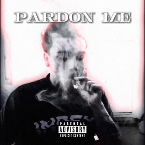 Pardon me (Explicit)