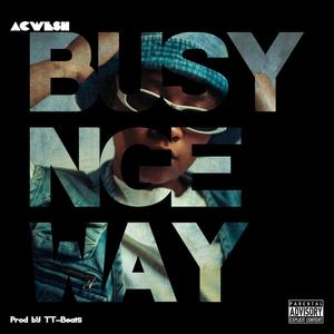 BUSY NGE WAY (feat. ACWESH) [Explicit]