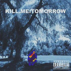 Kill.Me.Tomorrow> (Explicit)