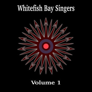 Whitefish Bay Singers, Vol. 1