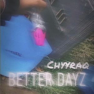 Better Dayz (feat. Chyyraq) [Explicit]