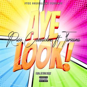 Aye Look! (feat. Tarzana) (Explicit)