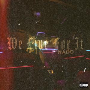 We Live For It (Explicit)