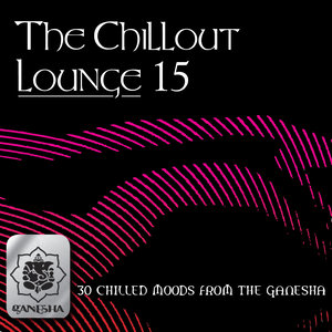 The Chillout Lounge Vol. 15