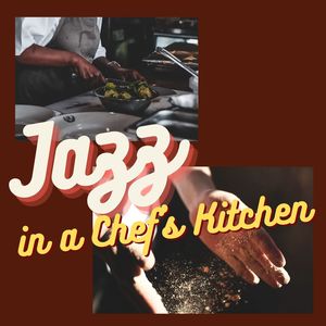 Jazz in a Chef's Kitchen: Swing Jazz Background Music for the Chef Masterpeace