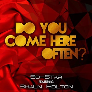 Do You Come Here Often? (feat. Shaun Holton)