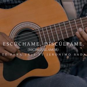 Escúchame, Discúlpame (Hicimos El Amor) (Explicit)