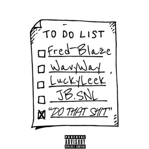 Do That **** (feat. FredBlaze, WavyWay & JB.SNL) (Explicit)