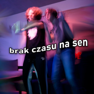 BRAK CZASU NA SEN (Explicit)