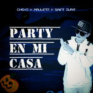 Party En Mi Casa (feat. chexo oficial & Saint Zurit)