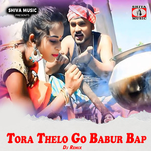 Tora Thelo Go Babur Bap Dj Remix (Dj Remix)