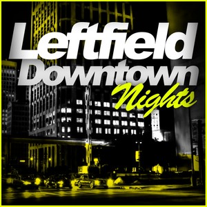 Leftfield Downtown Nights