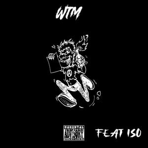 WTM (feat. ISO) (Explicit)