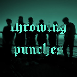 THROWING PUNCHES (Explicit)