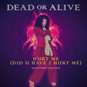 Hurt Me(Did U Have 2 Hurt Me) (Extended Version)