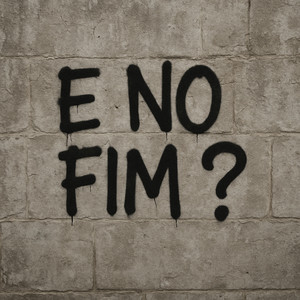 E no fim ? (Explicit)