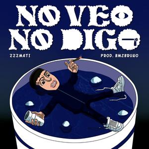 NO VEO NO DIGO (Explicit)