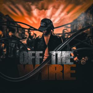 OFF THE WIRE (Explicit)