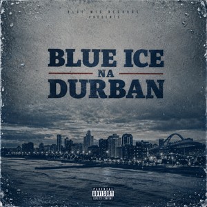 Blue Ice na Durban (Explicit)