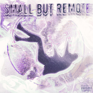 SMALL BUT REMOTE (Explicit)