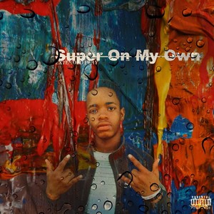 Super On My Own (Explicit)