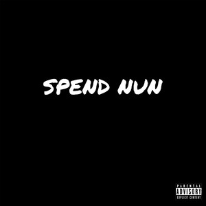 Spend Nun (Explicit)