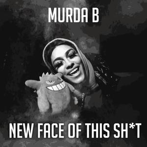 New Face Of This **** (feat. Murda B)