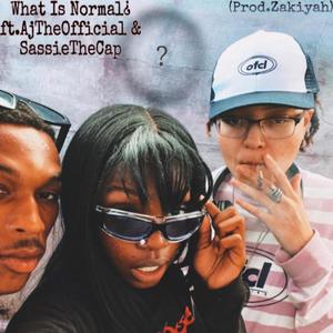 What Is Normal? (feat. AjTheOfficial & SassieTheCap) [Explicit]