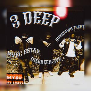 3 DEEP (feat. THEGREEN5IVE & NUKETOWN TRENT) (Explicit)