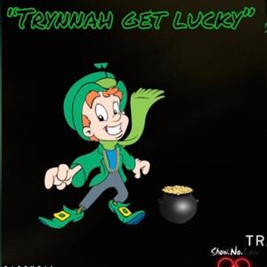 Trynnah Get Lucky (Explicit)