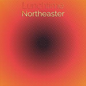 Lunchtime Northeaster