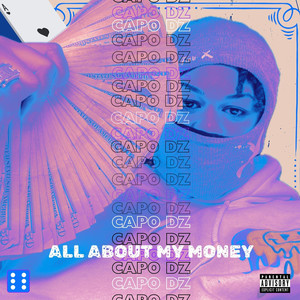 Capo Dz (All About My Money) [Explicit]