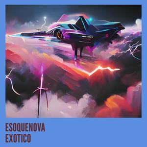 ESOQUENOVA EXOTICO (Explicit)