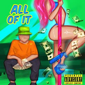 ALL OF IT (Explicit)