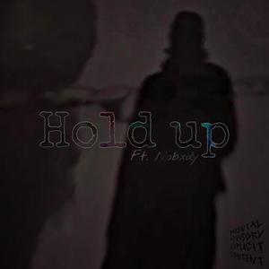 Hold up (feat. Nobxdy) [Explicit]