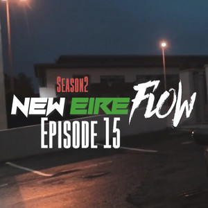 New Eire Flow S2, Episode 15 (Explicit)