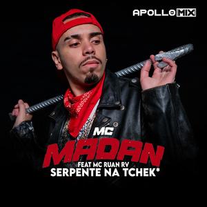 Apollo Mix - Serpente na Tchek(feat. MC Madan & Mc Ruan Rv) (Explicit)