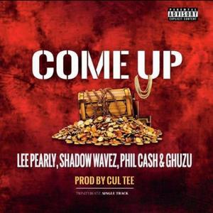 Come Up (feat. Lee Pearly, Shadow Wavez & Phil Cash) (Explicit)