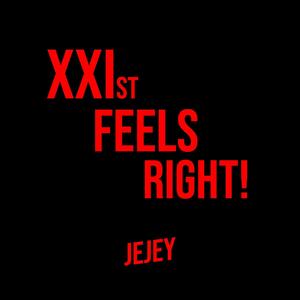 XXIst Feels Right