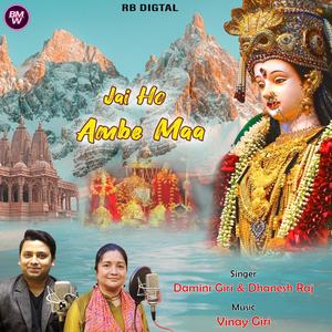 Jai Ho Ambe Maa : Mata Bhajan (feat. Damini Giri & Dhanesh Raj)