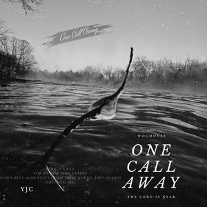 ONE CALL AWAY