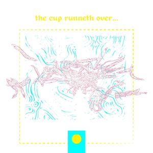 The Feelings_Cup Runneth Over