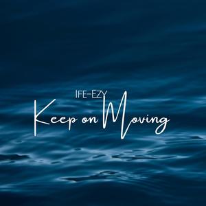 KEEP ON MOVING
