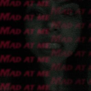 MAD AT ME (Explicit)