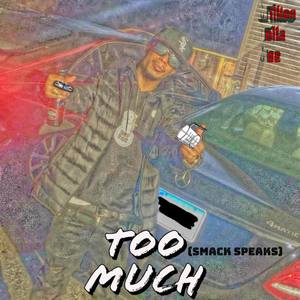 Too Much (Smack Speaks) (Explicit)