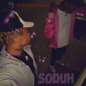 SoDuh (feat. SHEADORESTAVO) (Explicit)